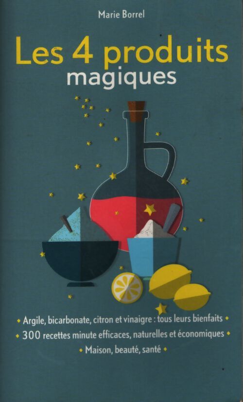 Les 4 produits magiques - Marie Borrel - Livre