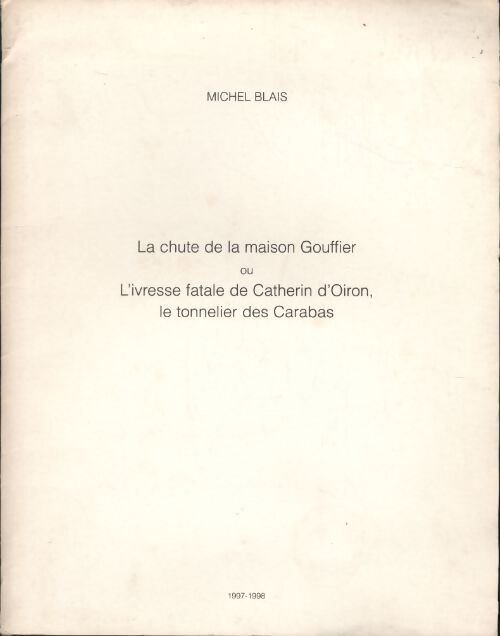La chute de la maison Gouffier ou l'ivressse fatale de Catherin d'Oiron - Michel Blais - Livre