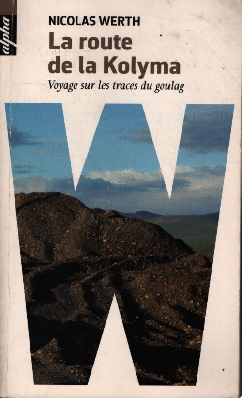 La route de la kolyma : Voyage sur les traces du goulag - Nicolas Werth - Livre