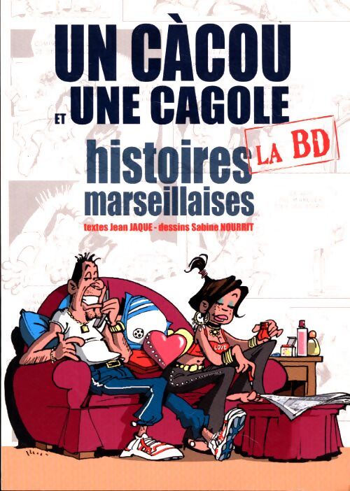Un cacou et une cagole. Histoires marseillaises - Jean Jaque - Livre