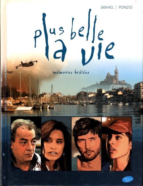 Plus belle la vie Tome I : Mémoires brûlées - Jean-Michel Ponzio - Livre