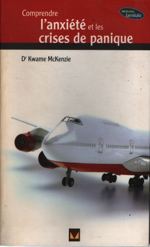 Comprendre l'anxiété et les crises de panique - Kwame McKenzie - Livre