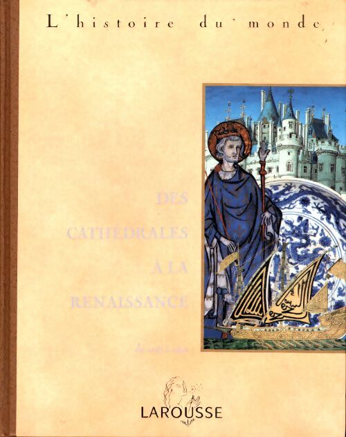 L'histoire du monde Tome IV : Des cathédrales à la Renaissance - Collectif - Livre