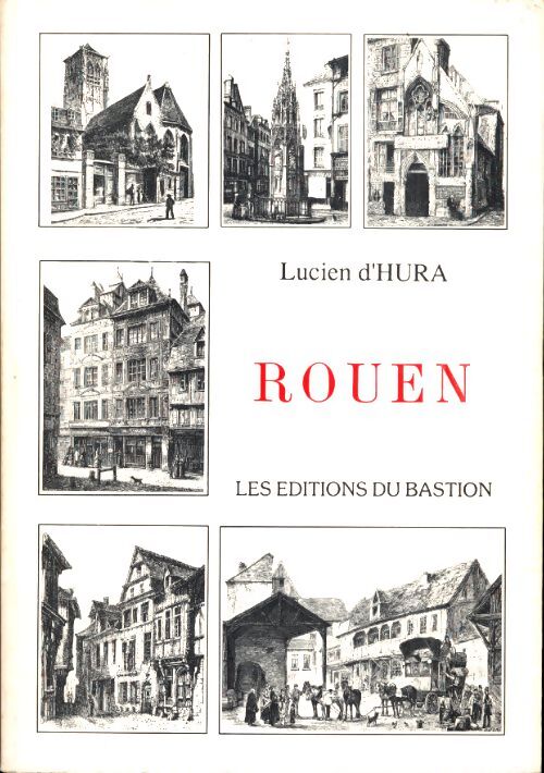 Rouen. Ses monuments et leurs souvenirs historiques - Lucien D'Hura - Livre
