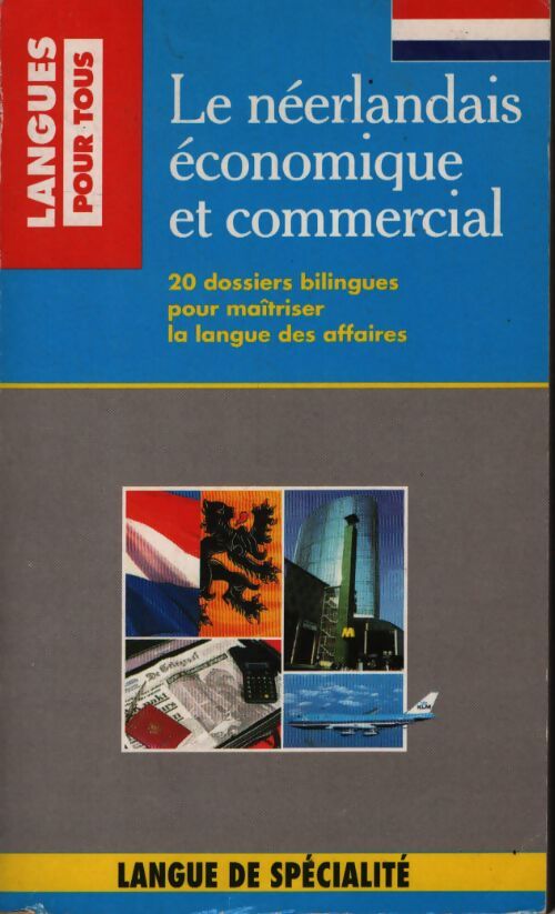 Le néerlandais économique et commercial : Bilingues Français/Néerlandais - Collectif - Livre