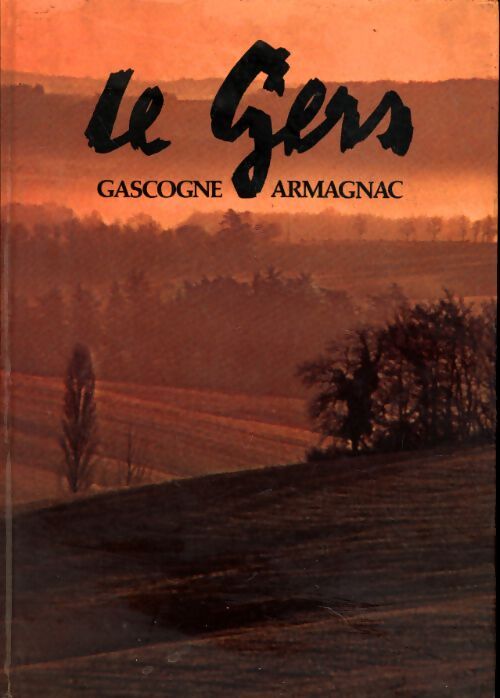 Le Gers, Gascogne, Armagnac - Collectif - Livre