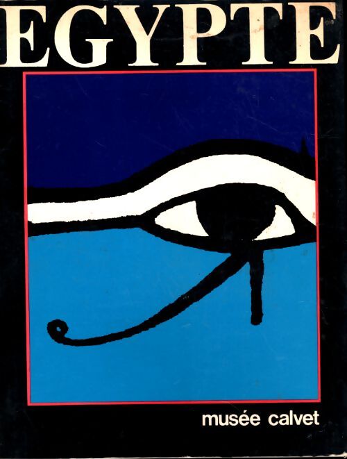 Exposition Avignon 1985-1986 Egypte et Provence. Civilisation survivances et cabinets de curiosités - Collectif - Livre