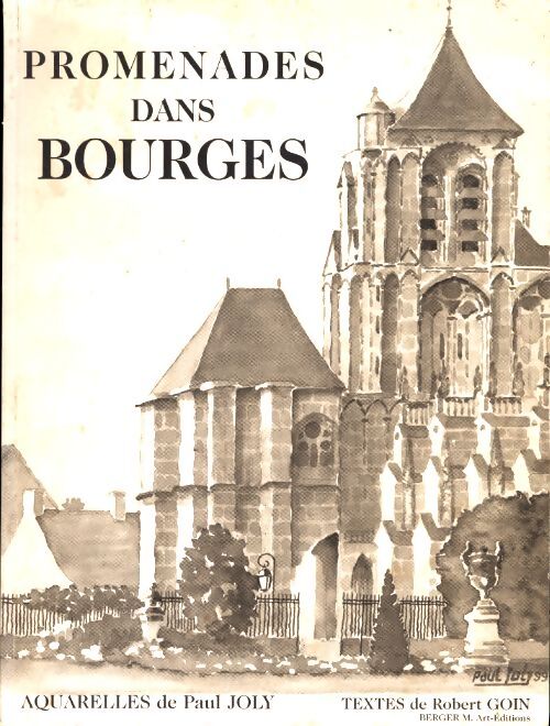 Promenades dans Bourges. Aquarelles de Paul Joly - Robert Goin - Livre