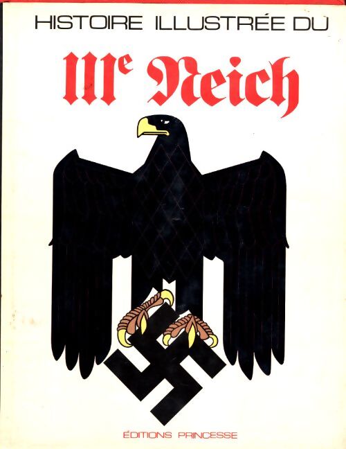 Histoire illustrée du IIIe Reich - Collectif - Livre