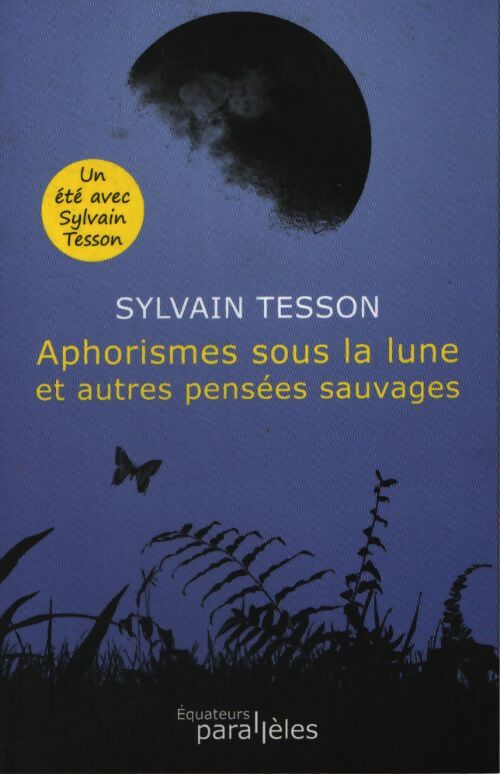  aphorisme sous la lune et autres pensées sauvage - Sylvain Tesson - Livre