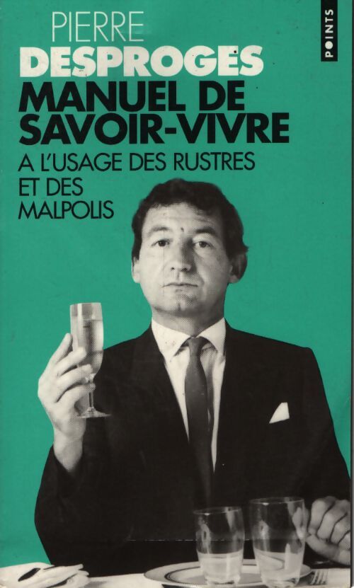 Manuel de savoir-vivre à l'usage des rustres et des malpolis - Pierre Desproges - Livre