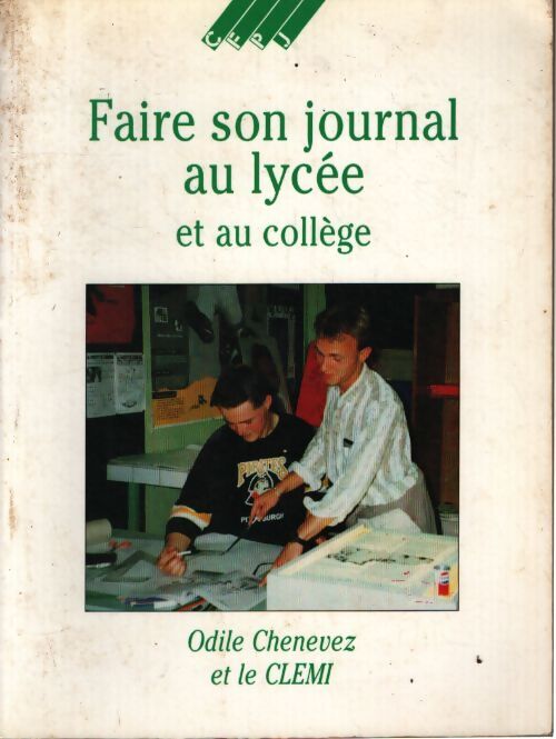 Faire son journal au lycée et au collège - Chenevez Odile - Livre