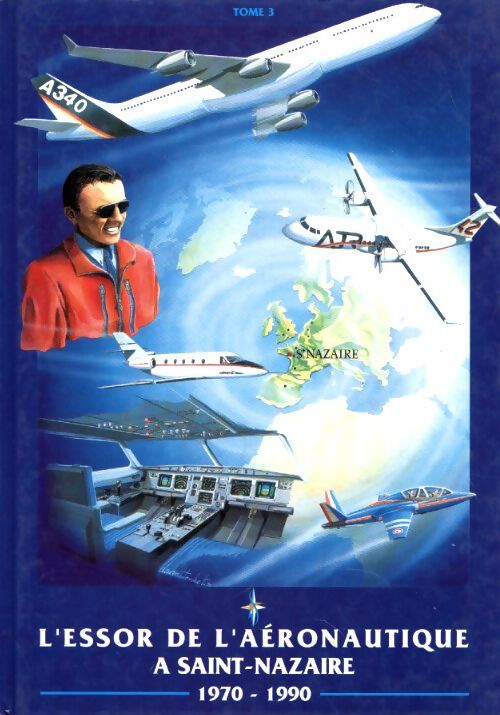 L'essor de l'aéronautique à saint-nazaire Tome III : 1970-1990 - Collectif - Livre