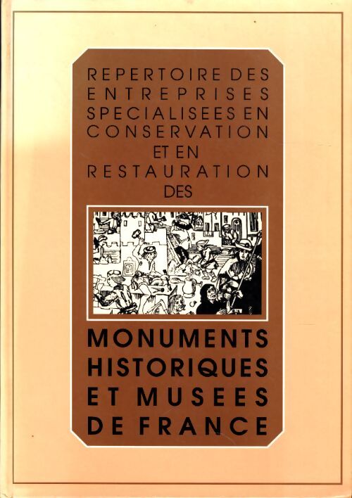 Répertoire des entreprises spécialisées en conservation et en restauration des monuments historiques et musées de France - Collectif - Livre