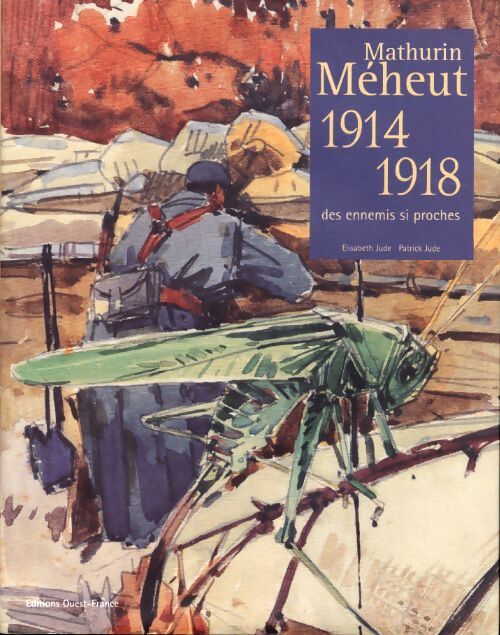 Mathurin Méheut 1914-1918 : Des ennemis si proches - Elisabeth Jude - Livre