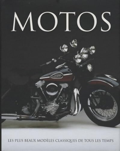 Motos : Les plus beaux modèles classiques de tous les temps - Roland Brown - Livre
