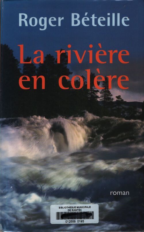 La rivière en colère - Roger Béteille - Livre