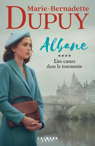 Albane T4 - Des coeurs dans la tourmente - Marie-Bernadette Dupuy - Livre