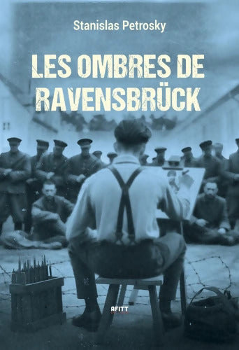 Les ombres de Ravensbrück - Stanislas Petrosky - Livre
