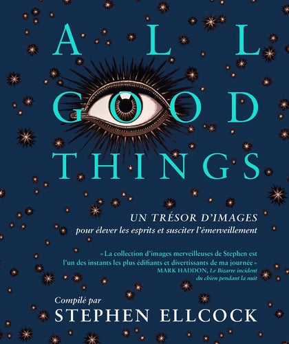 All good things : Un trésor d'images pour élever les esprits et susciter l'émerveillement - Stephen Ellcock - Livre