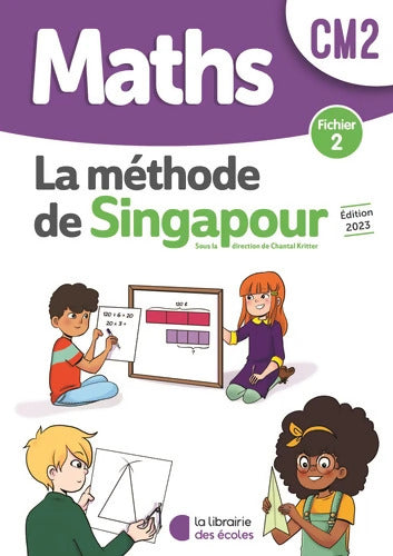 Mathématiques CM2 - Méthode de Singapour - fichier 2 - Chantal Kritter - Livre