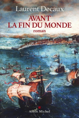 Avant la fin du monde - Laurent Decaux - Livre