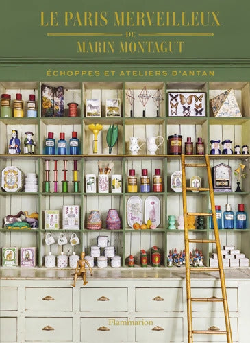 Le Paris merveilleux de Marin Montagut : Echoppes et ateliers d'antan - Marin Montagut - Livre