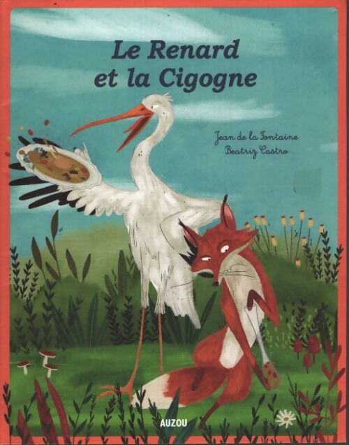 Mes p'tits classiques - le renard et la cigogne - Jean De La Fontaine - Livre