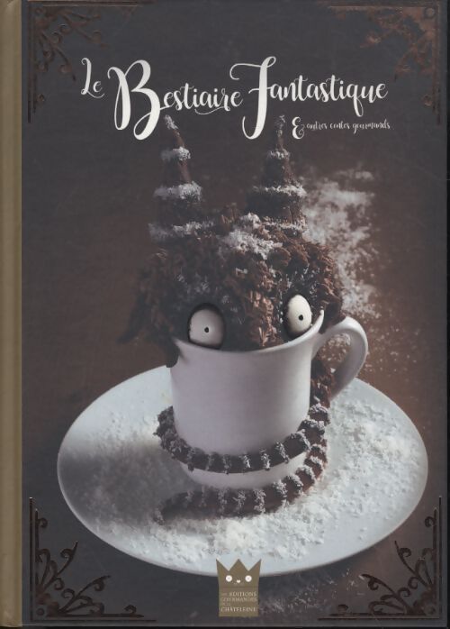 Le bestiaire fantastique & autres contes gourmands - Mélanie Launay - Livre