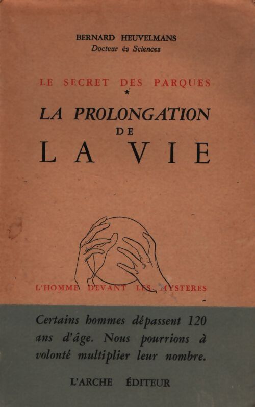 Le secret des parques Tome I : La prolongation de la vie - Bernard Heuvelmans - Livre