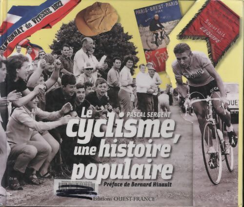 Le cyclisme une histoire populaire - Pascal Sergent - Livre