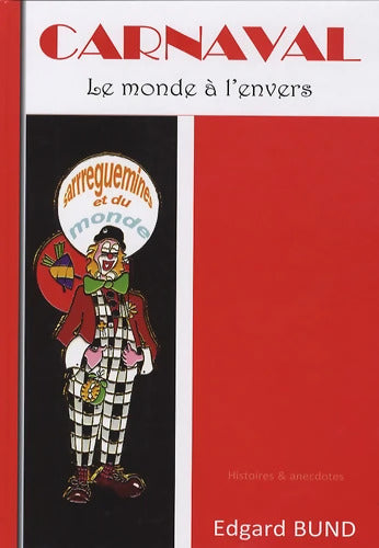 Carnaval : Le monde à l'envers - Edgard Bund - Livre