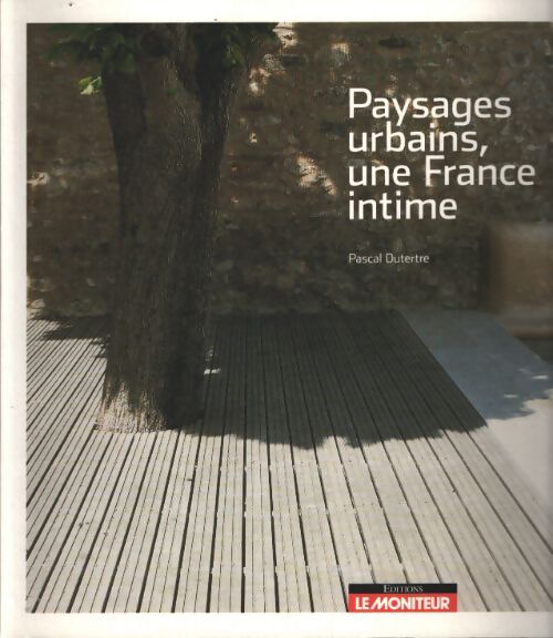 Paysages urbains une France intime - Pascal Dutertre - Livre