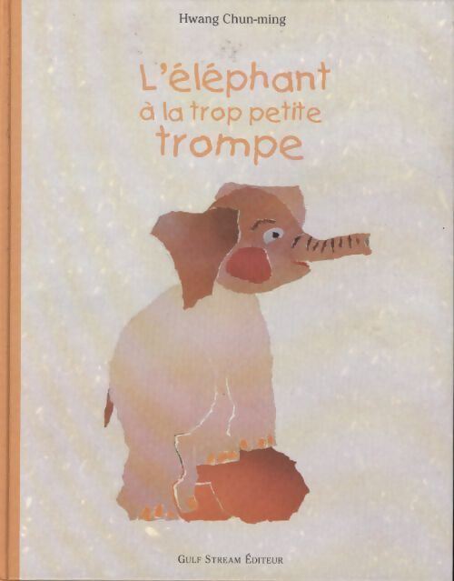 L'éléphant à la trop petite trompe - Chun-ming Hwang - Livre