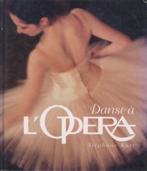 Danse à l'opéra - Stéphane Ruet - Livre