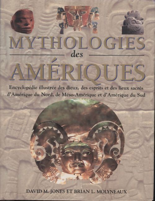 Mythologies des amériques - Molyneaux Jones - Livre