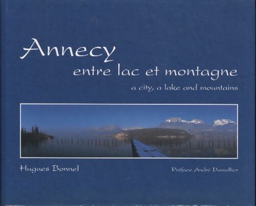 Annecy entre lac et montagne - Hugues Bonnel - Livre