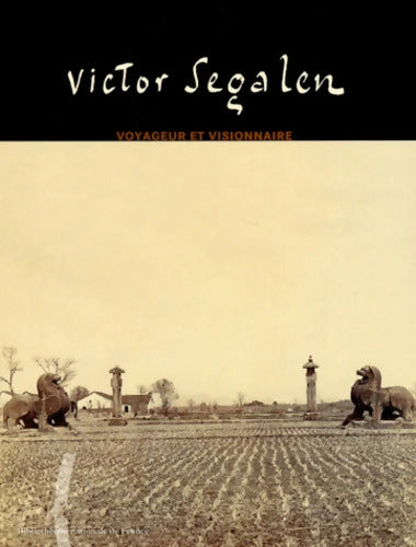 Victor Ségalen : Voyageur et visionnaire - Mauricette Berne - Livre
