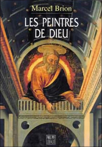 Peintres de Dieu - Marcel Brion - Livre