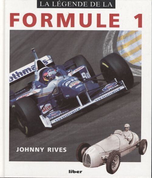 La légende de la Formule 1 - Johnny Rives - Livre
