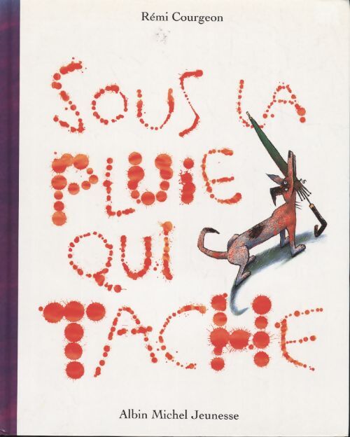 Sous la pluie qui tache - Rémi Courgeon - Livre