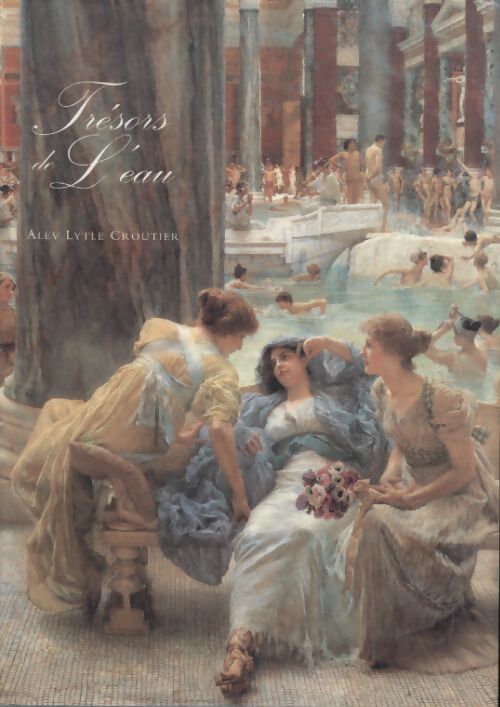 Trésors de l'eau - Alev Lytle Croutier - Livre