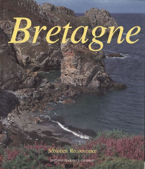 Bretagne - Recouvrance Sebastien - Livre