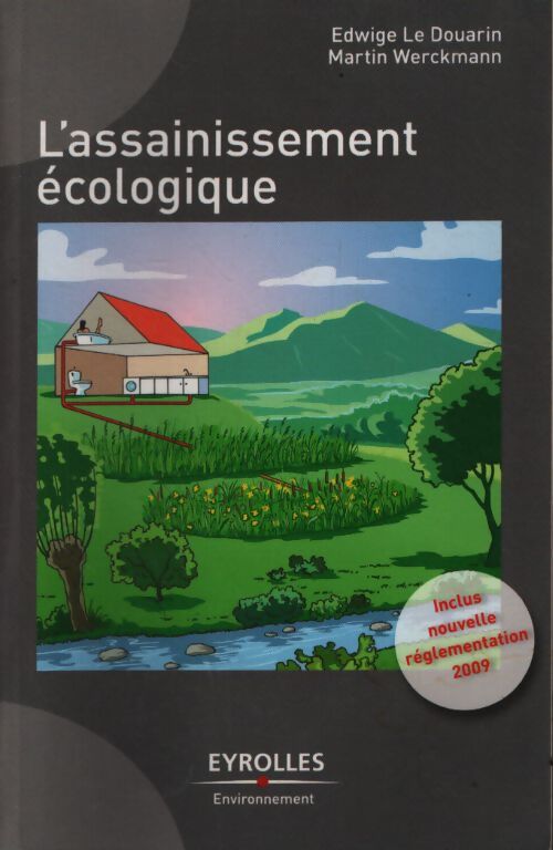 L'assainissement écologique : Inclus nouvelle réglementation 2009 - Martin Werckmann - Livre