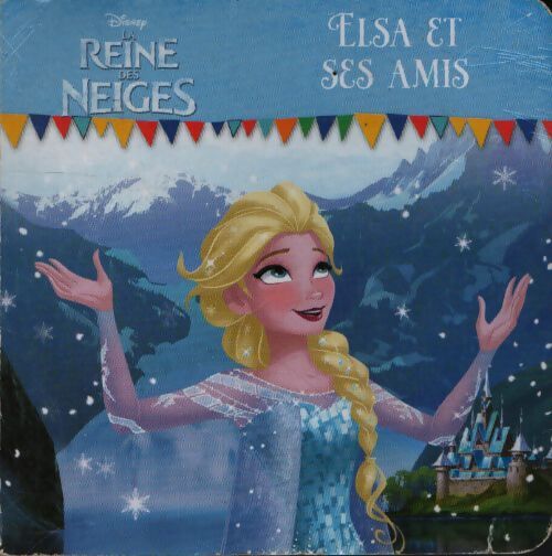 La reine des neiges : Elsa et ses amis - Collectif - Livre