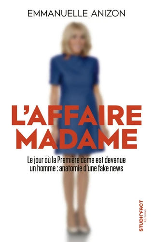 L'affaire Madame : Anatomie d?une fake news - Emmanuelle Anizon - Livre