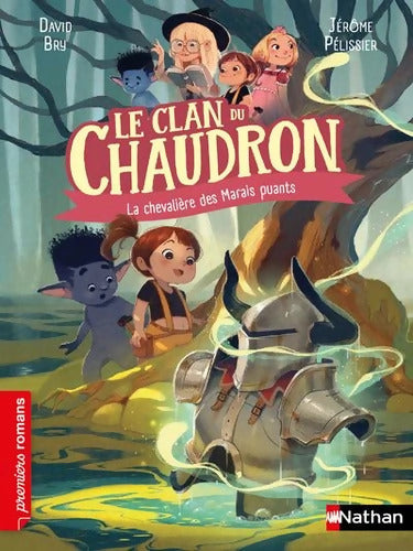 Le clan du chaudron : La chevalière des Marais puants - Premiers romans - Dès 7 ans - David Bry - Livre