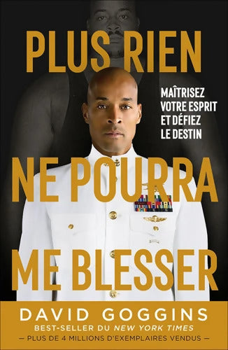 Plus rien ne pourra me blesser : Maîtrisez votre esprit et défiez le destin - David Goggins - Livre