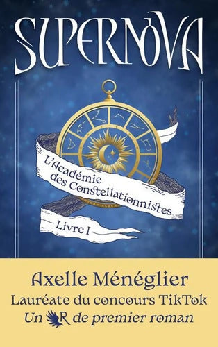 Supernova - L'Académie des constellationnistes - Axelle Ménéglier - Livre