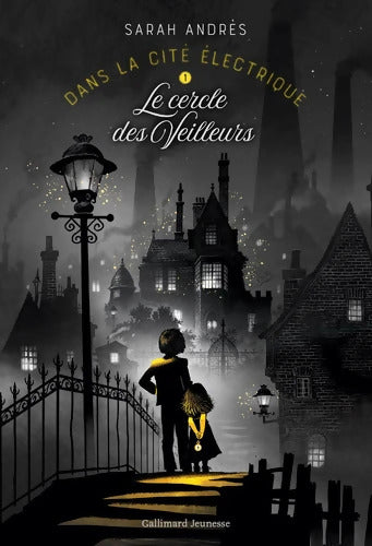 DANS LA CITE ELECTRIQUE - 1 LE CERCLE DES VEILLEURS T1 - Sarah Andrès - Livre